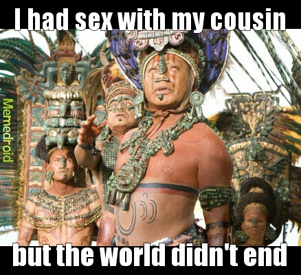 End of the World mayan - meme