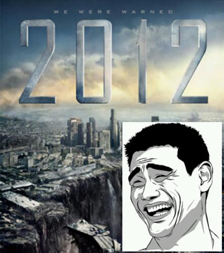 2012? b*tch please - meme