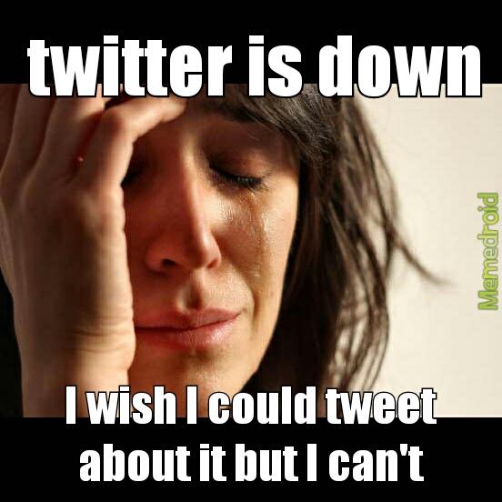 Twitter is down - meme