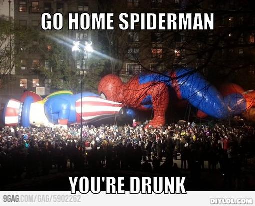 go home spiderman you're drunk - meme