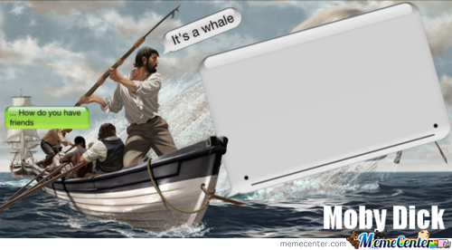 Moby Dick.  - meme