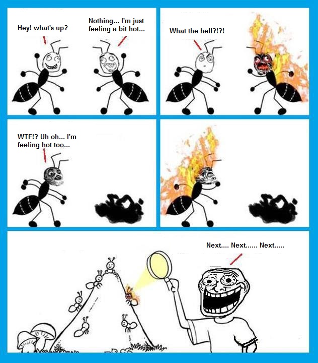 admit it. we all did this to ants.... - meme