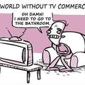 that's why we have commercials