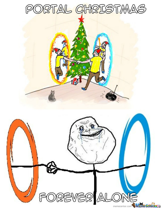 forever alone with portals!!! - meme
