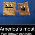I'm a cannibal too......