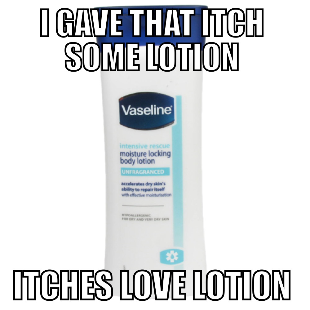 Itching didn't stop so i... - meme