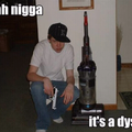 Watch out...he's got a dyson
